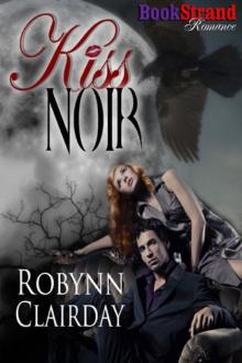 Kiss Noir (BookStrand Publishing Romance)