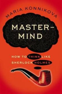 Mastermind: How to Think Like Sherlock Holmes