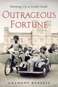 Outrageous Fortune: Growing Up at Leeds Castle