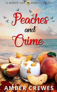 Peaches and Crime (Sandy Bay Cozy Mystery Book 16)