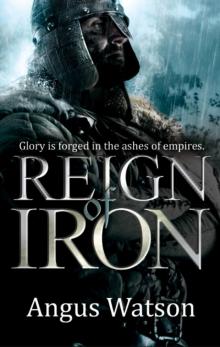 Reign of Iron: Iron Age Trilogy: Book Three