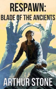 Respawn: Blade of the Ancients (Respawn LitRPG series Book 5)