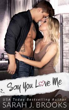 Say You Love Me : An Enemies to Lovers Romance