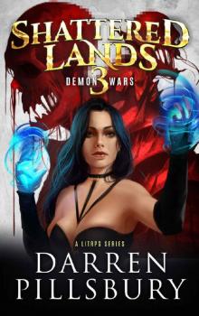 Shattered Lands 3 Demon Wars: A LitRPG Series