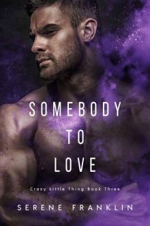 Somebody to Love (Crazy Little Thing Book 3)