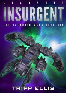 Starship Insurgent (The Galactic Wars Book 6)