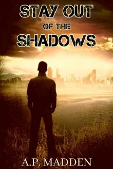 Stay Out of the Shadows: A Post-Apocalyptic Survival Thriller