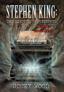 Stephen King: Uncollected, Unpublished - Revised & Expanded Edition