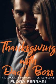 Thanksgiving with Dad's Boss: An Older Man Younger Woman Romance (A Man Who Knows What He Wants Book 84)