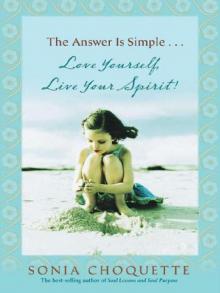 The Answer Is Simple- Love Yourself, Live Your Spirit!