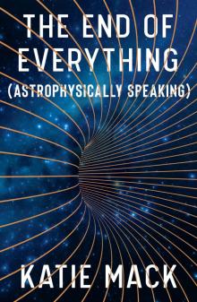 The End of Everything: (Astrophysically Speaking)