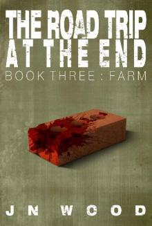 The Road Trip At The End (Book 3): Farm