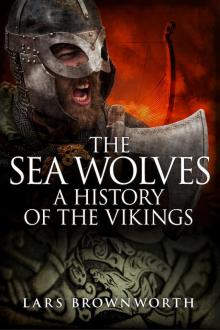 The Sea Wolves: A History of the Vikings