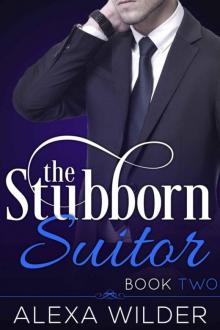 The Stubborn Suitor, Book Two (An Alpha Billionaire In Love BBW Romance)