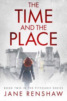 The Time and the Place: The Pitfourie Series Book 2