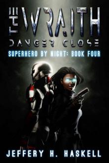 The Wraith: Danger Close (Superhero by Night Book 4)