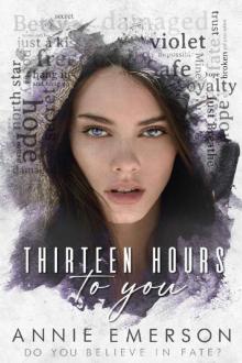 Thirteen Hours To You