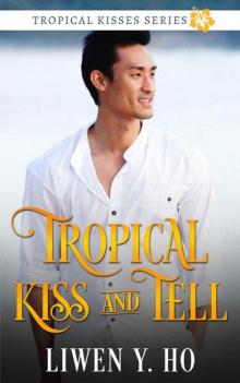 Tropical Kiss And Tell (Tropical Kisses Book 2)