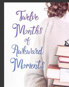 Twelve Months of Awkward Moments