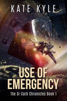 Use of Emergency: The Si-Carb Chronicles Book 1