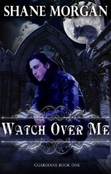 Watch Over Me (Guardians Book 1)