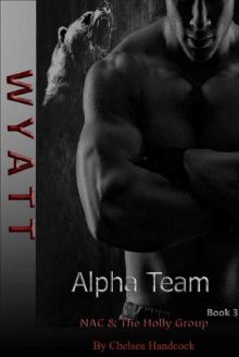 Wyatt: NAC & The Holly Group (Alpha Team Book 3)