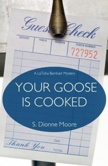 Your Goose Is Cooked (A LaTisha Barnhart Mystery)