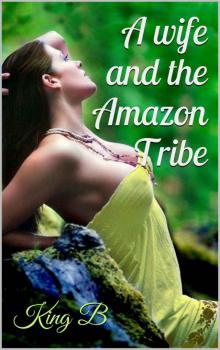 A wife and the Amazon Tribe (Book 1)