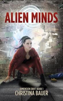 Alien Minds: Dimension Drift, Book 1