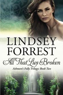 All That Lies Broken (Ashmore's Folly Book 2)