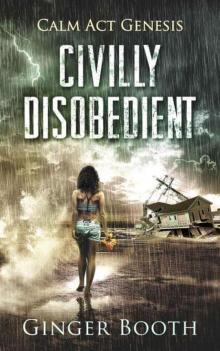 Civilly Disobedient (Calm Act Genesis Book 1)