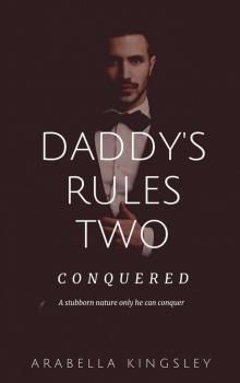 Daddy's Rules Two: Conquered (Series Book 2)