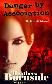 Danger by Association: The Riverhill Trilogy: Book 3