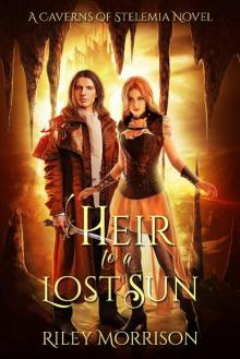 Heir to a Lost Sun: A Caverns of Stelemia Novel