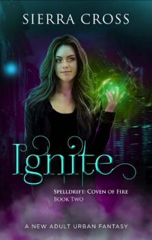 Ignite: A New Adult Urban Fantasy (Spelldrift: Coven of Fire Book 2)