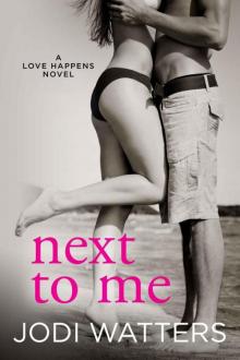 NEXT TO ME (A Love Happens Novel Book 1)