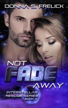 Not Fade Away: Interstellar Rescue Series Book 4