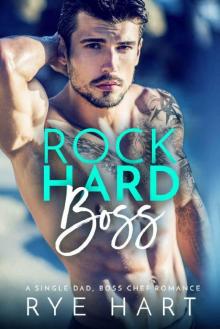 Rock Hard Boss: A Single Dad, Boss Chef Romance