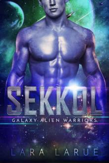 Sekkol: (Scifi Alien Romance) (Galaxy Alien Warriors Book 2)