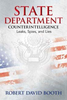 State Department Counterintelligence: Leaks, Spies, and Lies