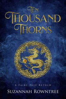 Ten Thousand Thorns_A Fairy Tale Retold