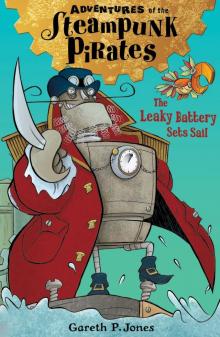 The Leaky Battery Sets Sail (Adventures of the Steampunk Pirates)