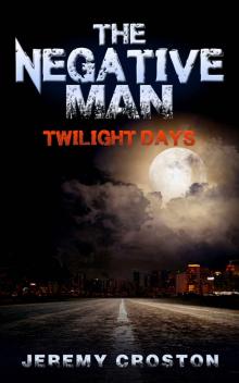 The Negative Man: Twilight Days (Pacific Station Vigilante Book 4)