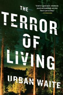 The Terror of Living: A Novel