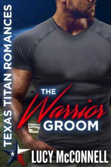 The Warrior Groom_Texas Titans Romances