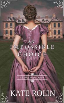 An Impossible Choice (All Things Possible Book 1)