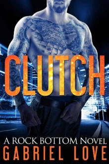 Clutch_A Rock Bottom Novel