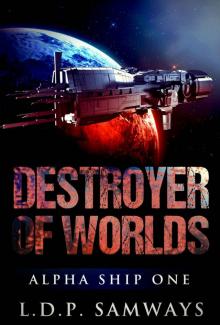 Destroyer of Worlds (Alpha Ship One Book 2)