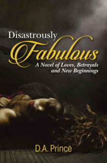 Disastrously Fabulous: A Novel of Loves, Betrayals and New Beginnings