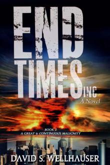 End Times, Inc. (A Great & Continuous Malignity)